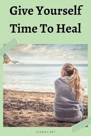 Give yourself time to heal